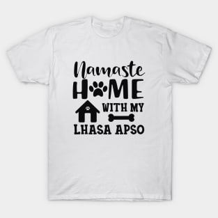 Lhasa Apso Dog - Namaste home with my Lhaso apso T-Shirt